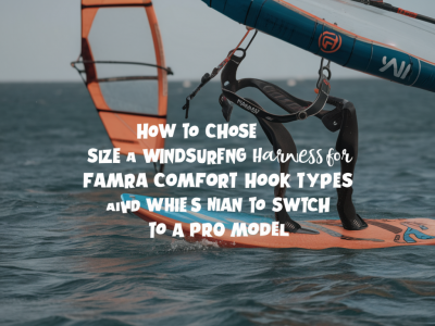 how to choose and size a windsurfing harness for famara: comfort, hook types and when to switch to a pro model